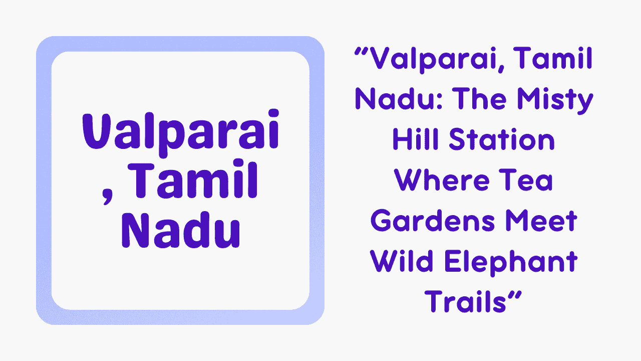 Valparai, Tamil Nadu