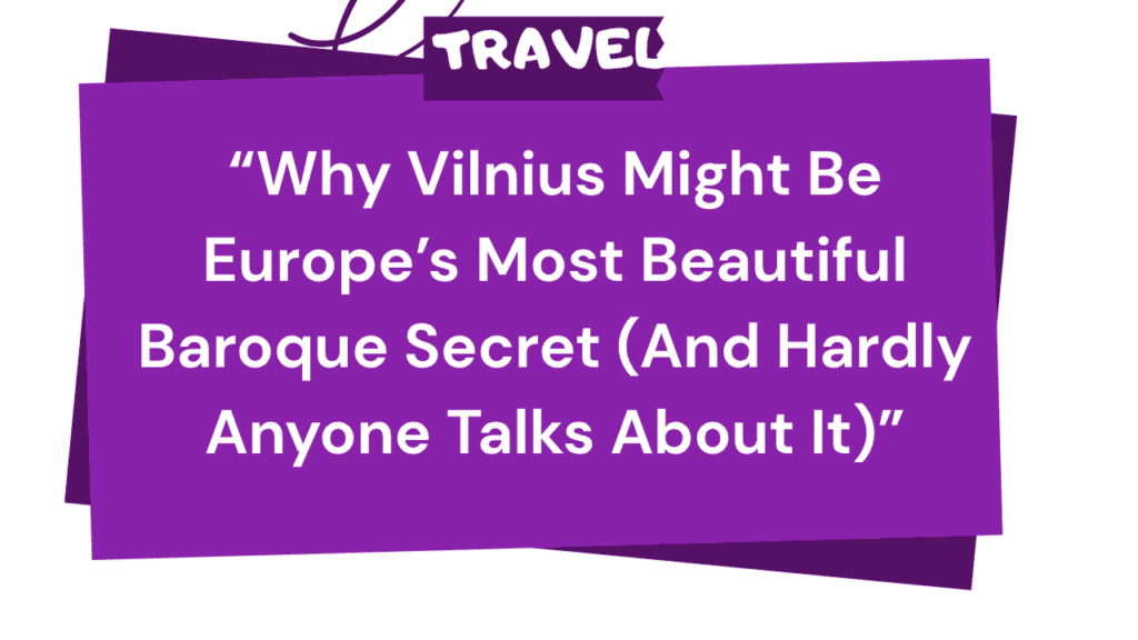 Vilnius, Lithuania: The Most Underrated Baroque City in Europe 1 Vilnius, Lithuania