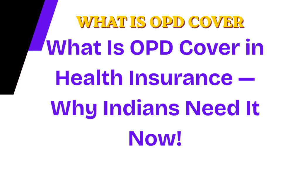 What Is OPD Cover