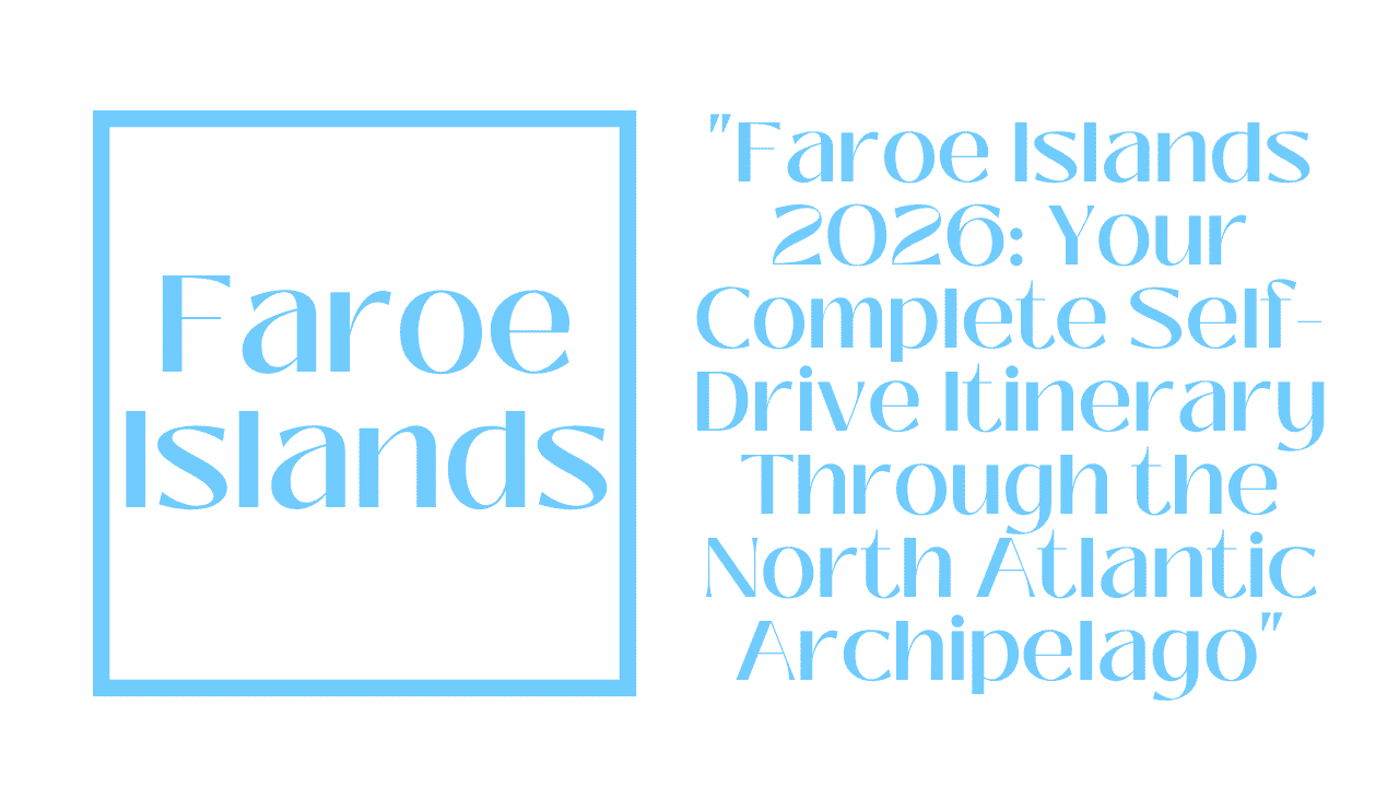 Faroe Islands Travel Guide: Islands, Sub-Sea Tunnels and Photography in 2026 1 Faroe Islands