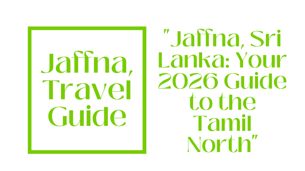 Jaffna, Travel Guide