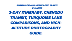 Jiuzhaigou and Huanglong Travel Planner: 3-Day Itinerary, Chengdu Transit, Turquoise Lake Comparisons, and High-Altitude Photography Guide 46 Jiuzhaigou and Huanglong Travel Planner