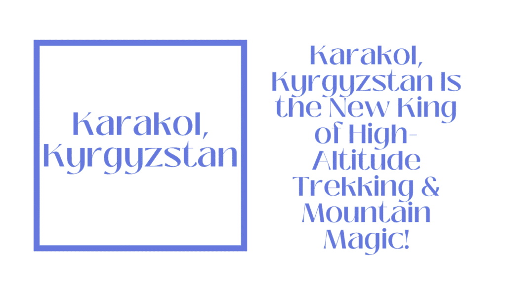 Karakol, Kyrgyzstan