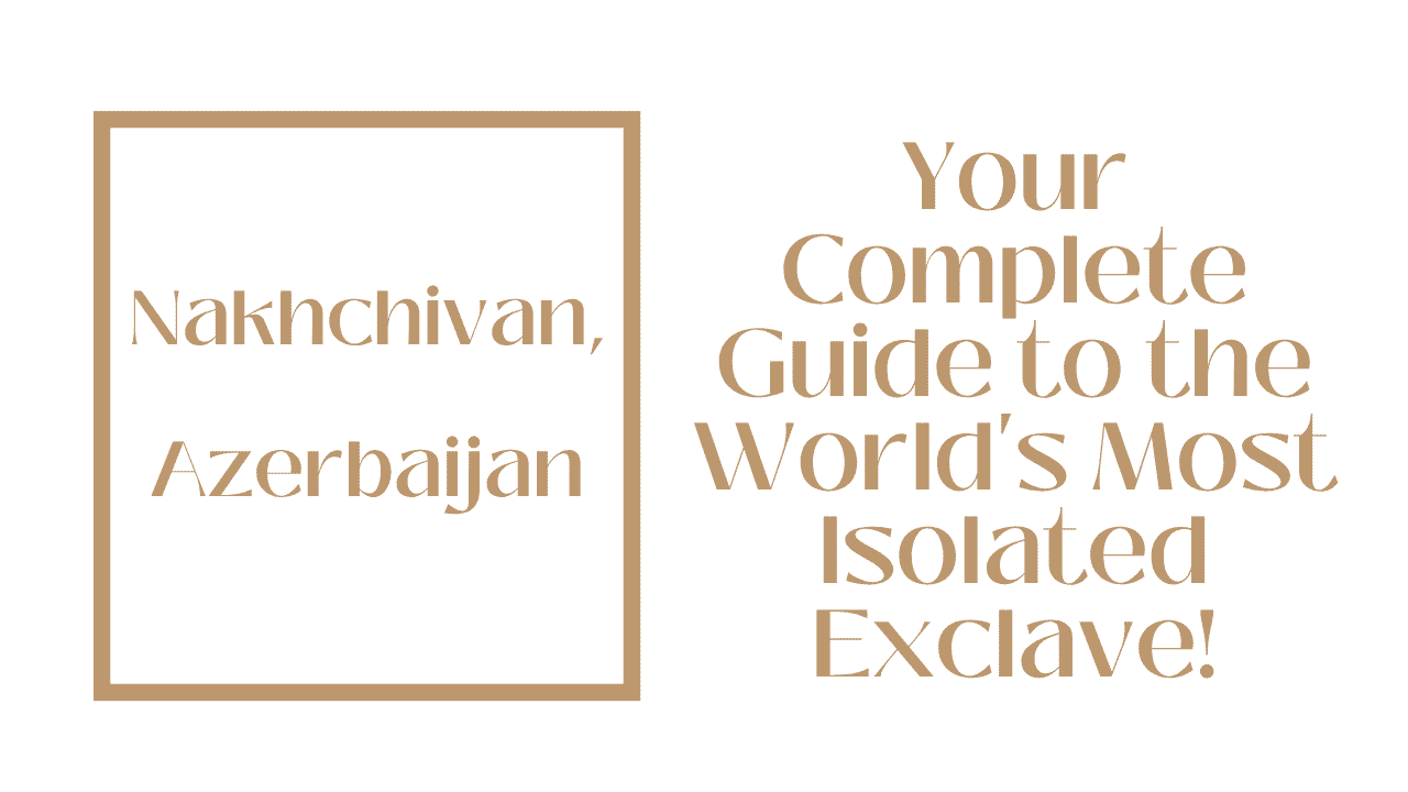 Nakhchivan Travel Guide: Azerbaijan's Forgotten Exclave, Alinja Castle and the Silk Road in 2026 1 Nakhchivan, Azerbaijan