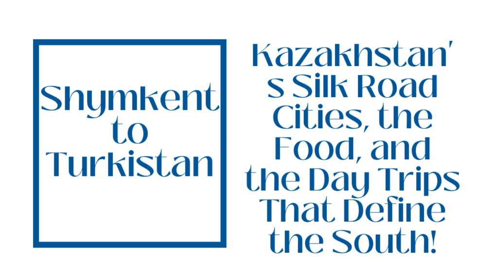 Shymkent, Kazakhstan: Your Complete Guide to the Southern Gateway of the Silk Road 1 Shymkent, Kazakhstan