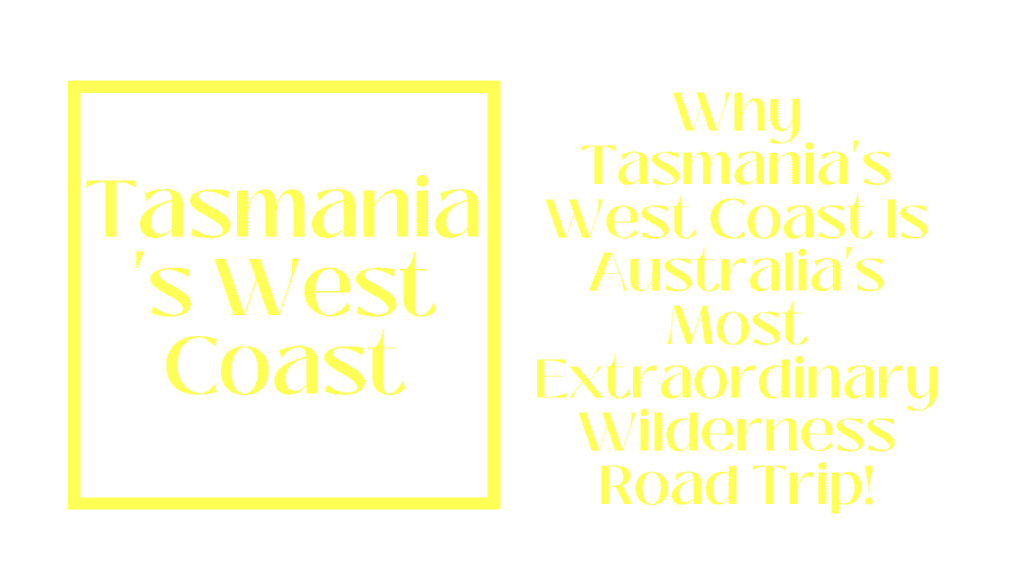Tasmania's West Coast