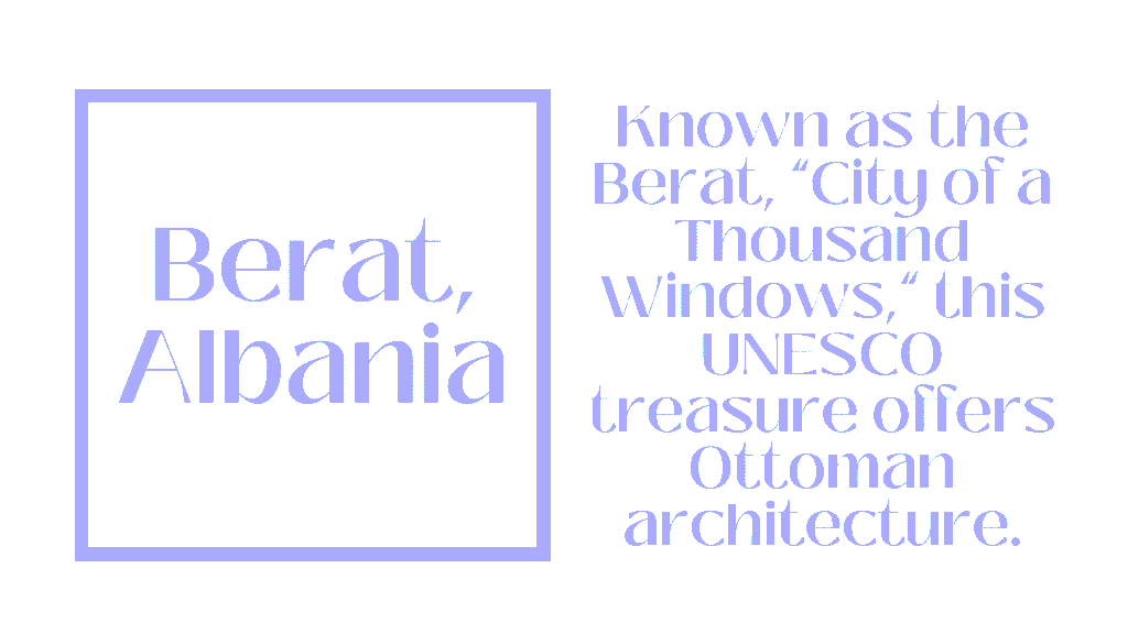 Berat, Albania: The UNESCO Town of a Thousand Windows That Europe Forgot to Discover 1 Berat, Albania