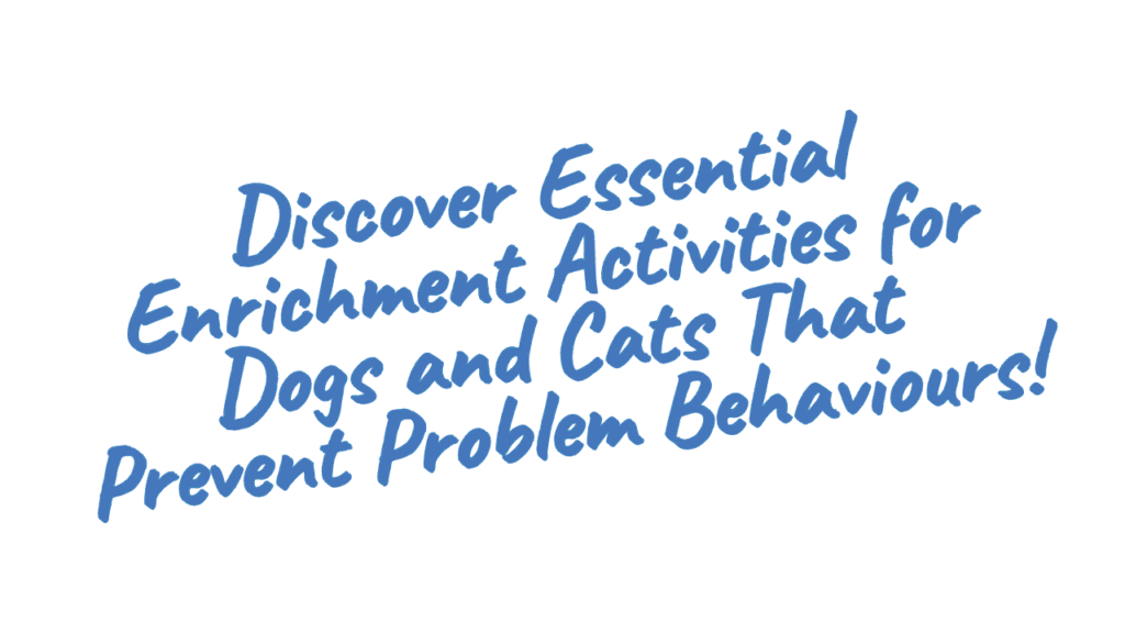 Dog and Cat Enrichment Basics: Keeping Pets Happy, Active, and Engaged 1 Dog and Cat Enrichment Basics