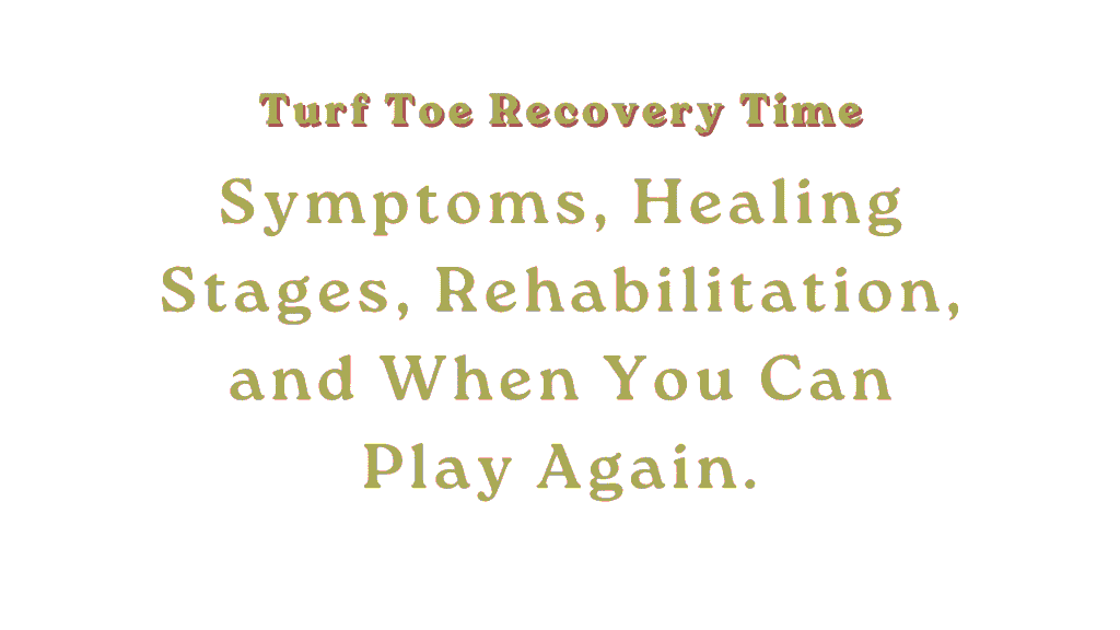 Turf Toe Recovery Time: Why This Injury Ends Seasons (And How to Return Faster) 1 Turf Toe Recovery Time